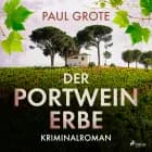 Der Portwein-Erbe (Europäische-Weinkrimi-Reihe, Band 5) af Paul Grote