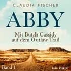 Abby - Mit Butch Cassidy auf dem Outlaw Trail af Claudia Fischer
