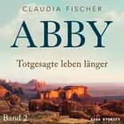 Abby 2 - Totgesagte leben länger af Claudia Fischer