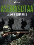 Asemasotaa af Jaakko Summanen