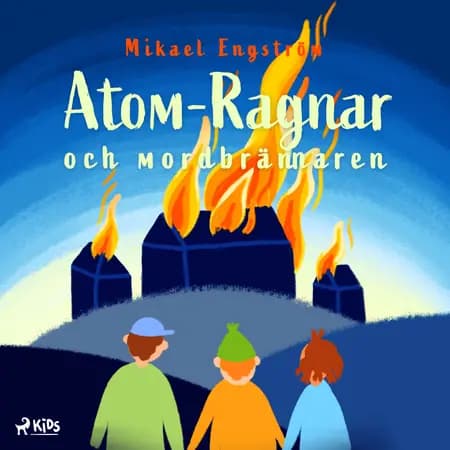 Atom-Ragnar och mordbrännaren af Mikael Engström
