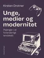 Unge, medier og modernitet. Pejlinger i et foranderligt landskab af Kirsten Drotner
