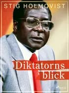 Diktatorns blick af Stig Holmqvist