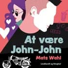 At være John-John af Mats Wahl