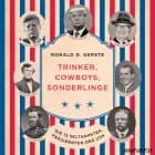 Trinker, Cowboys, Sonderlinge - Die 13 seltsamsten Präsidenten der USA