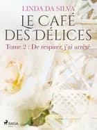 Le Café des Délices – tome 2 – De respirer, j'ai arrêté