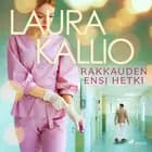 Rakkauden ensi hetki af Laura Kallio