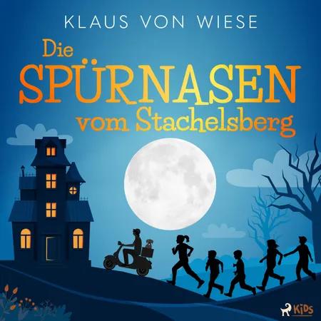 Die Spürnasen vom Stachelsberg af Klaus von Wiese