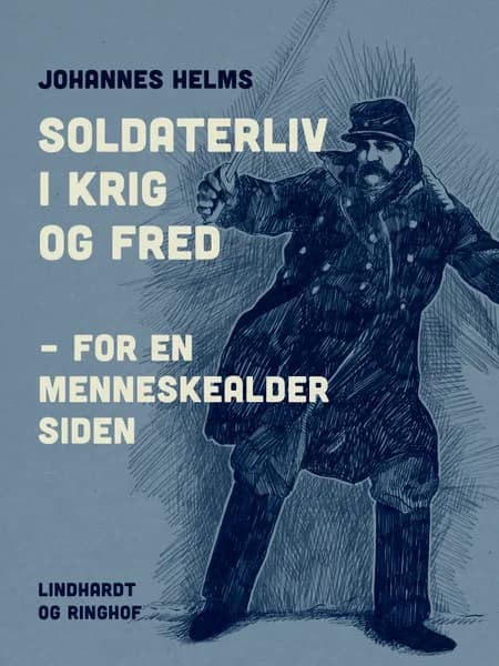 Soldaterliv i Krig og Fred af Johannes Helms