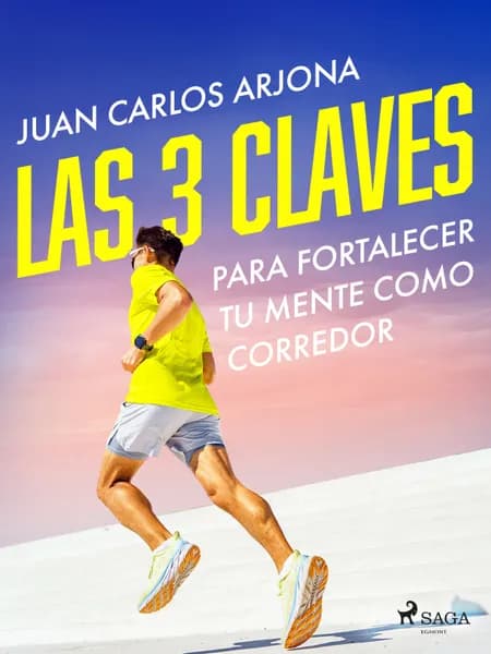 Las 3 claves para fortalecer tu mente como corredor af Juan Carlos Arjona Ollero