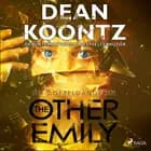 The Other Emily - Die Doppelgängerin: Thriller af Dean R. Koontz