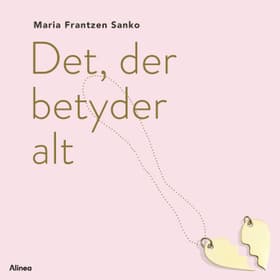 Det, der betyder alt af Maria Frantzen Sanko