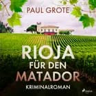 Rioja für den Matador af Paul Grote