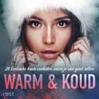 Warm & Koud: 28 Erotische korte verhalen waar je van gaat rillen af Alexandra Södergran, Malin Edholm og Vanessa Salt