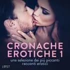 Cronache erotiche #1: una selezione dei più piccanti racconti erotici