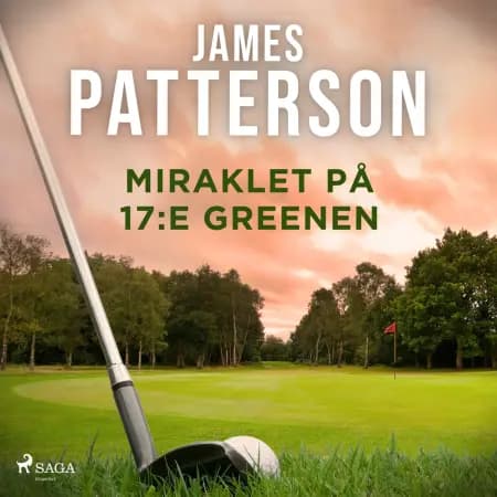 Miraklet på 17:e greenen af James Patterson