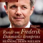 Rundt om Frederik : Danmarks kronprins af Henning Dehn-Nielsen