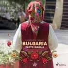 Bułgaria. Złoto i rakija
