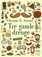 Tre gamle drenge af Jerome K. Jerome
