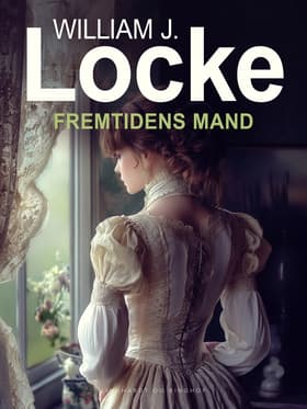 Fremtidens Mand af William J. Locke