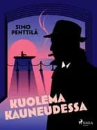 Kuolema kauneudessa af Simo Penttilä