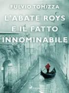 L'abate Roys e il fatto innominabile af Fulvio Tomizza