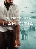 L'amicizia af Fulvio Tomizza
