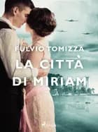 La città di Miriam af Fulvio Tomizza