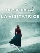 La visitatrice af Fulvio Tomizza