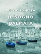 Il sogno dalmata af Fulvio Tomizza
