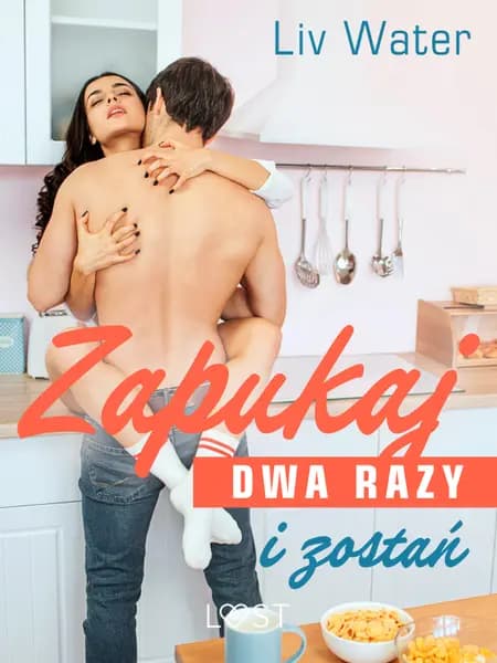 Zapukaj dwa razy i zostań - seria erotyczna af Liv Water