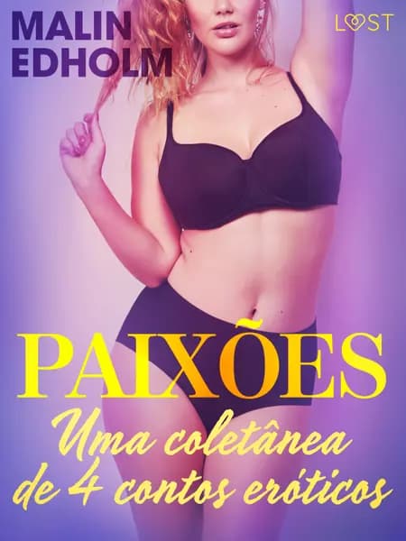 Paixões: Uma coletânea de 4 contos eróticos af Malin Edholm