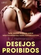 Desejos proibidos: Sete contos eróticos sobre relacionamentos nada convencionais af Erika Svensson, B. J. Hermansson og Elena Lund