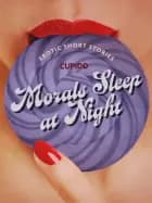 Morals Sleep at Night - and Other Erotic Short Stories from Cupido