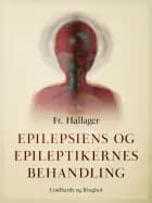 Epilepsiens og epileptikernes behandling