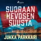 Suoraan hevosen suusta af Jukka Parkkari
