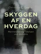 Skyggen af en hverdag. Mennesket og lidelsen ved demens
