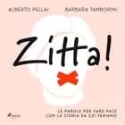 Zitta! Le parole per fare pace con la storia da cui veniamo af Barbara Tamborini og Alberto Pellai