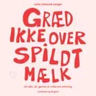 Græd ikke over spildt mælk af Julie Lillelund Langer
