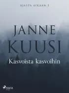 Ajasta aikaan 3: Kasvoista kasvoihin af Janne Kuusi