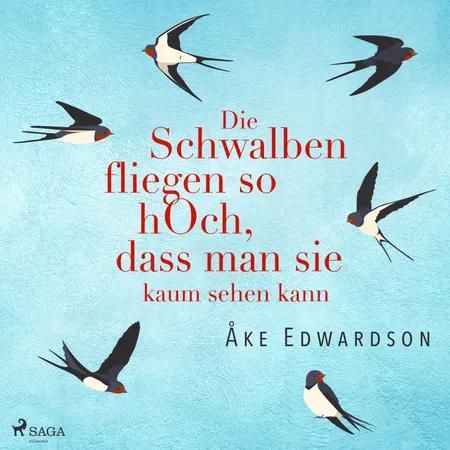 Die Schwalben fliegen so hoch, dass man sie kaum sehen kann af Åke Edwardson