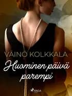 Huominen päivä parempi af Väinö Kolkkala