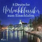 8 deutsche Hörbuchklassiker zum Einschlafen af Wilhelm Raabe, Theodor Fontane og Theodor Storm