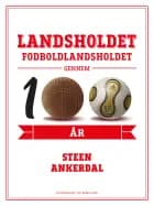 Landsholdet. Fodboldlandsholdet gennem 100 år