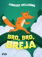 Bro, bro, breja af Lennart Hellsing