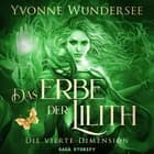 Das Erbe der Lilith: Die vierte Dimension af Yvonne Wundersee