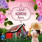 Mitt hjärtas hem af Maria Arell