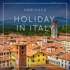 Ambience - Holiday in Italy