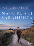 Näin puhui Sarahuhta af Viljo Kojo