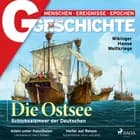 G/GESCHICHTE - Die Ostsee: Schicksalsmeer der Deutschen af G/GESCHICHTE